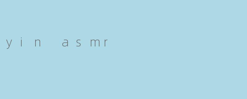 yin asmr